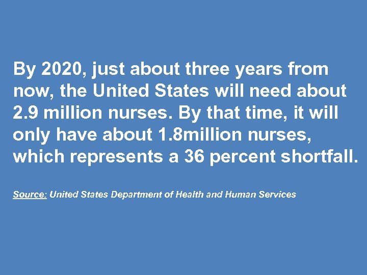 By 2020, just about three years from now, the United States will need about