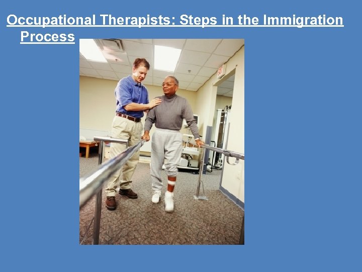 Occupational Therapists: Steps in the Immigration Process 