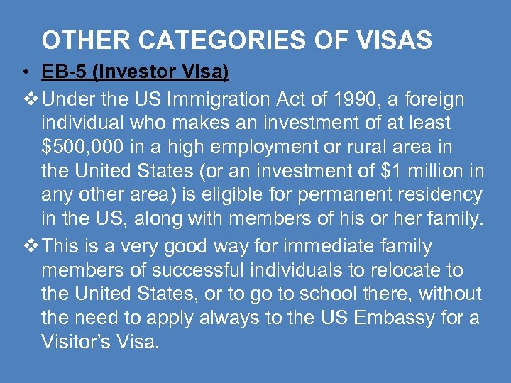 OTHER CATEGORIES OF VISAS • EB-5 (Investor Visa) Under the US Immigration Act of