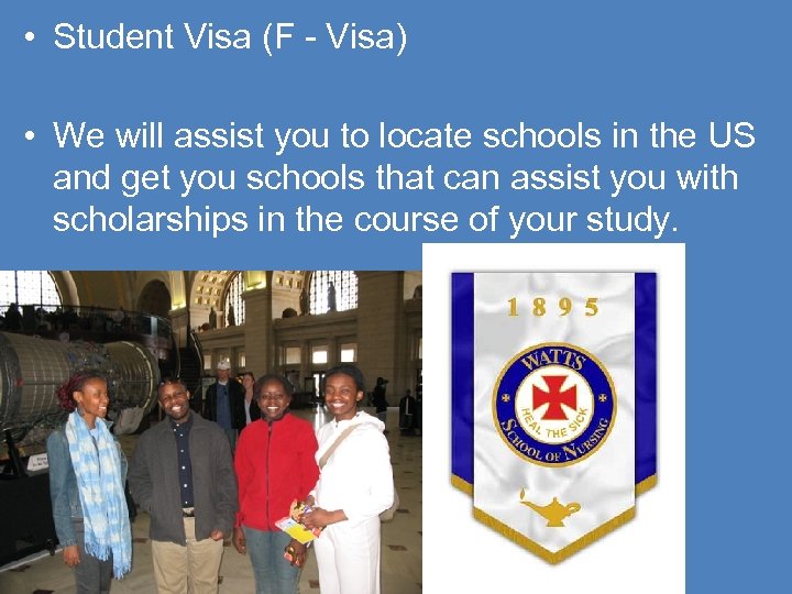  • Student Visa (F - Visa) • We will assist you to locate