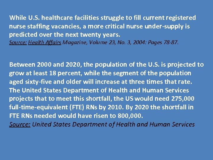 While U. S. healthcare facilities struggle to fill current registered nurse staffing vacancies, a