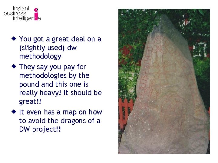 ® You got a great deal on a (slightly used) dw methodology ® They