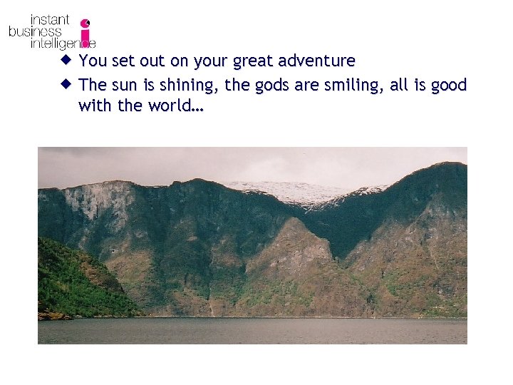 ® You set out on your great adventure ® The sun is shining, the