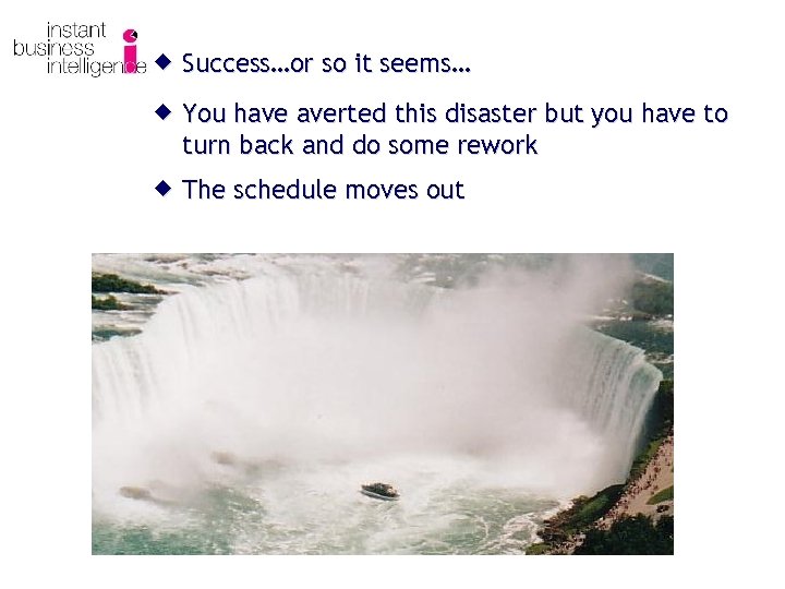 ® Success…or so it seems… ® You have averted this disaster but you have
