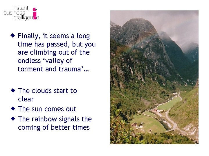 ® Finally, it seems a long time has passed, but you are climbing out