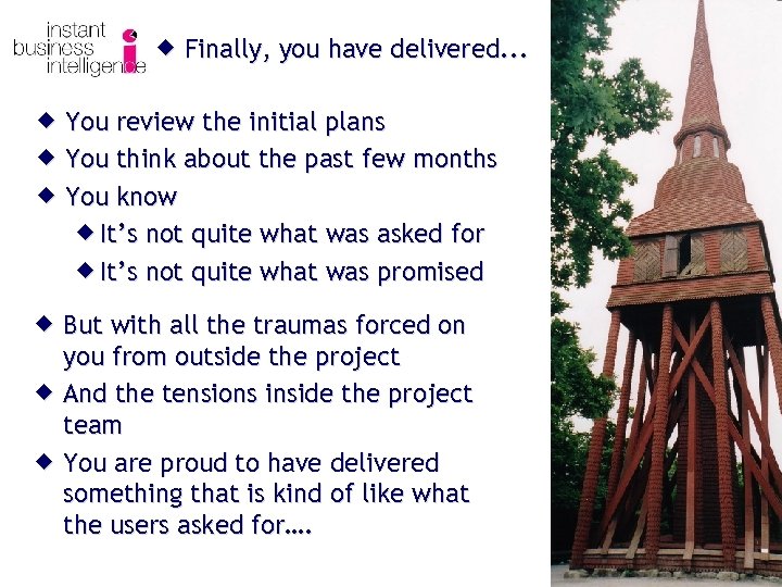 ® Finally, you have delivered. . . ® You review the initial plans ®