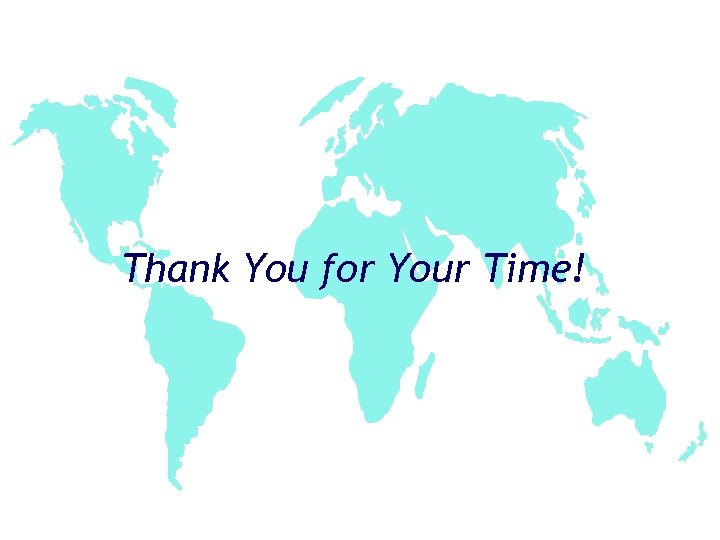 Thank You for Your Time! 