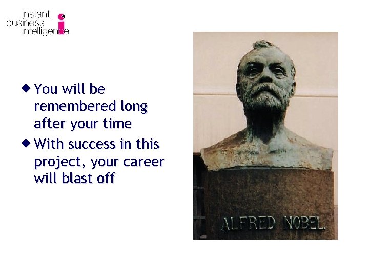 ® You will be remembered long after your time ® With success in this