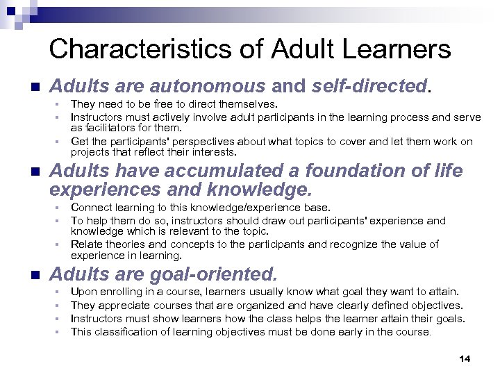 Characteristics of Adult Learners n Adults are autonomous and self-directed. § § § n