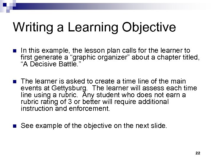 Writing a Learning Objective n In this example, the lesson plan calls for the