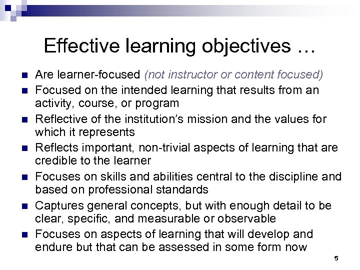 Effective learning objectives … n n n n Are learner-focused (not instructor or content