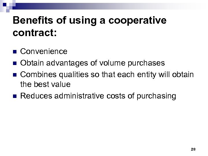 Benefits of using a cooperative contract: n n Convenience Obtain advantages of volume purchases