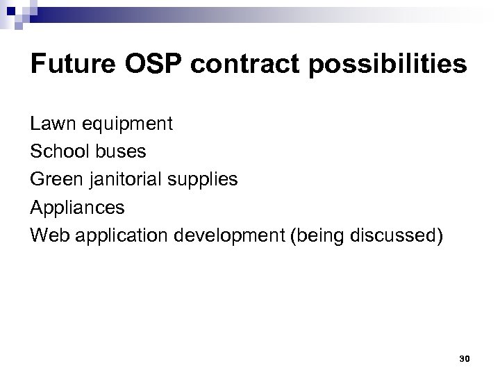 Future OSP contract possibilities Lawn equipment School buses Green janitorial supplies Appliances Web application
