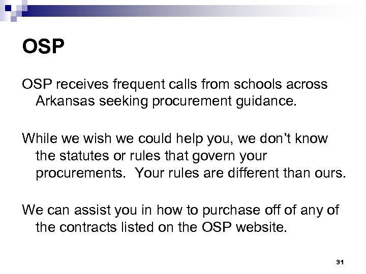OSP receives frequent calls from schools across Arkansas seeking procurement guidance. While we wish