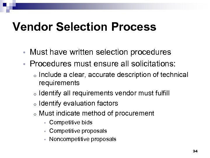 Vendor Selection Process Must have written selection procedures • Procedures must ensure all solicitations: