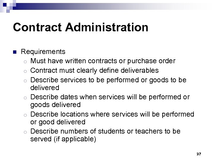 Contract Administration n Requirements o Must have written contracts or purchase order o Contract