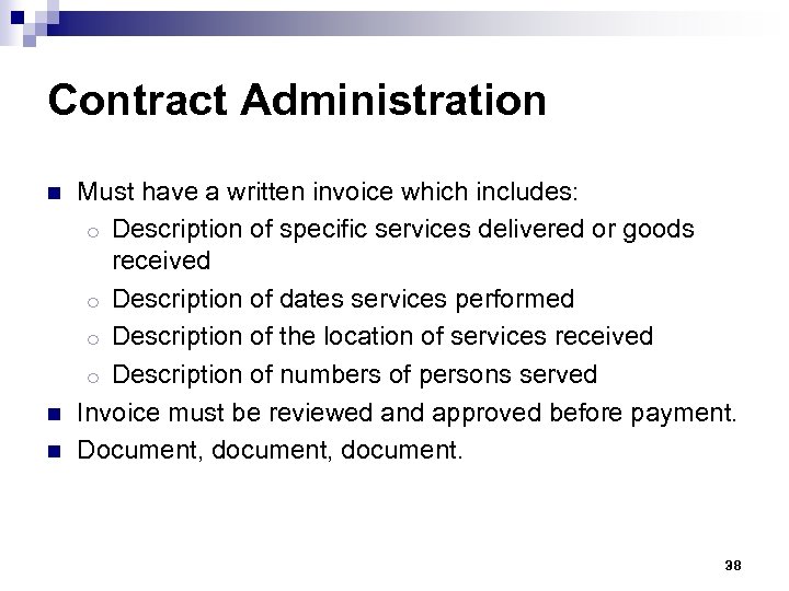 Contract Administration n Must have a written invoice which includes: o Description of specific