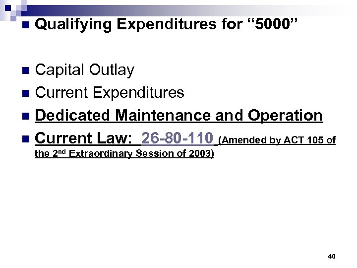 n Qualifying Expenditures for “ 5000” Capital Outlay n Current Expenditures n Dedicated Maintenance