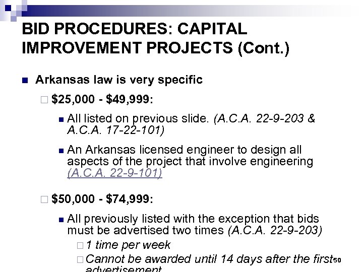 BID PROCEDURES: CAPITAL IMPROVEMENT PROJECTS (Cont. ) n Arkansas law is very specific ¨