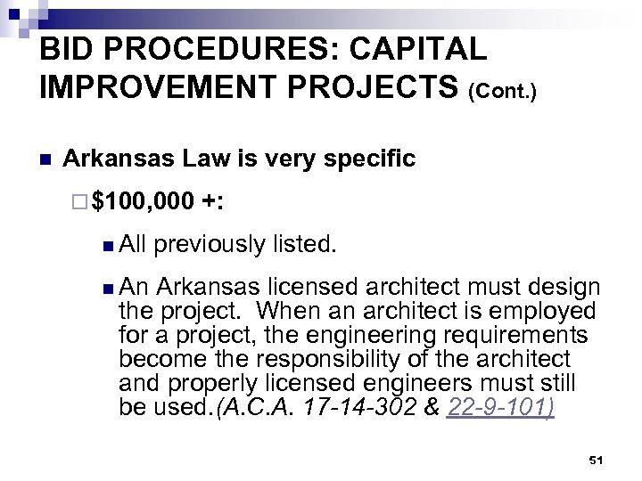 BID PROCEDURES: CAPITAL IMPROVEMENT PROJECTS (Cont. ) n Arkansas Law is very specific ¨