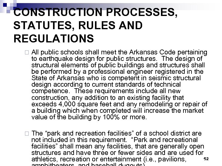CONSTRUCTION PROCESSES, STATUTES, RULES AND REGULATIONS ¨ All public schools shall meet the Arkansas