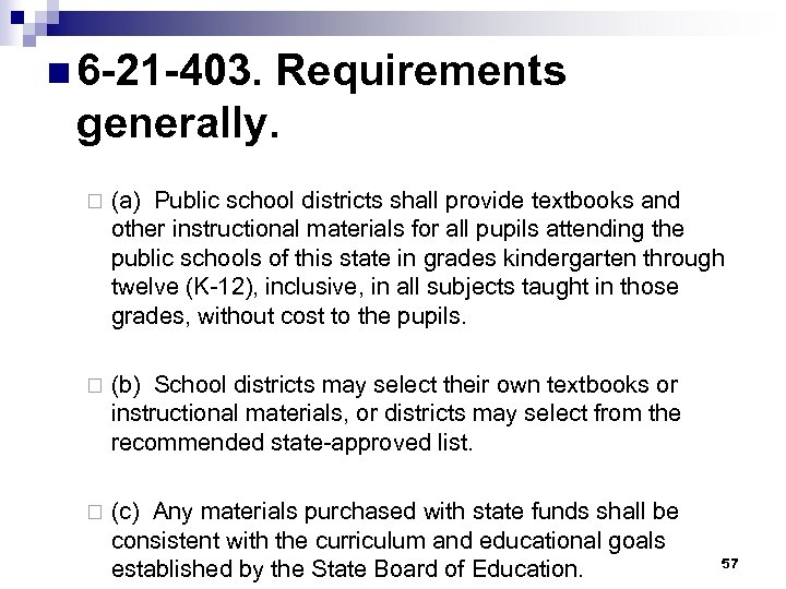 n 6 -21 -403. Requirements generally. ¨ (a) Public school districts shall provide textbooks