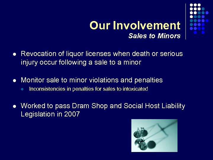 Our Involvement Sales to Minors l Revocation of liquor licenses when death or serious