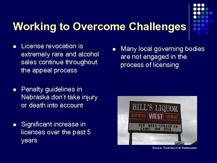 Working to Overcome Challenges l License revocation is extremely rare and alcohol sales continue