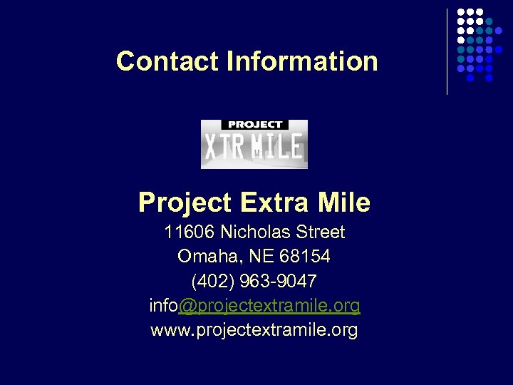 Contact Information Project Extra Mile 11606 Nicholas Street Omaha, NE 68154 (402) 963 -9047