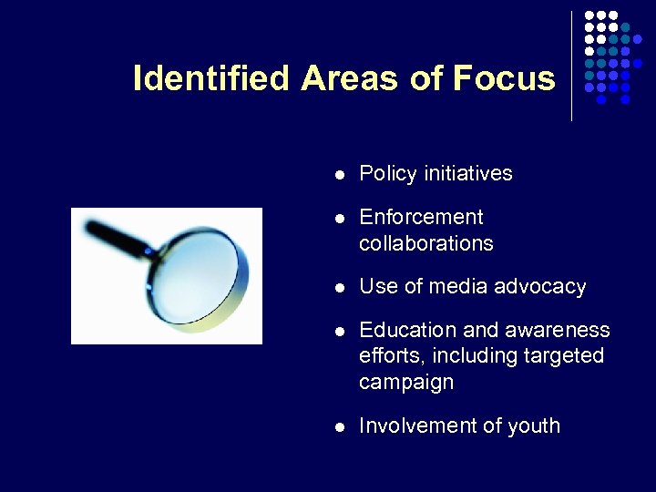 Identified Areas of Focus l Policy initiatives l Enforcement collaborations l Use of media