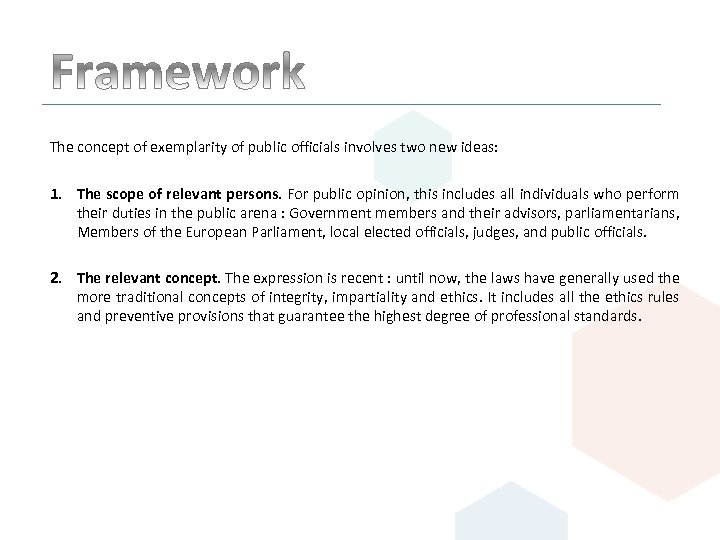 The concept of exemplarity of public officials involves two new ideas: 1. The scope