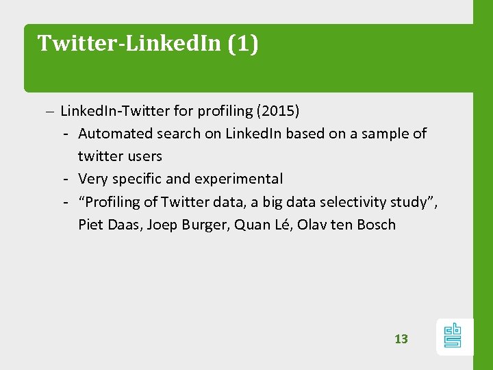 Twitter-Linked. In (1) – Linked. In-Twitter for profiling (2015) ‐ Automated search on Linked.