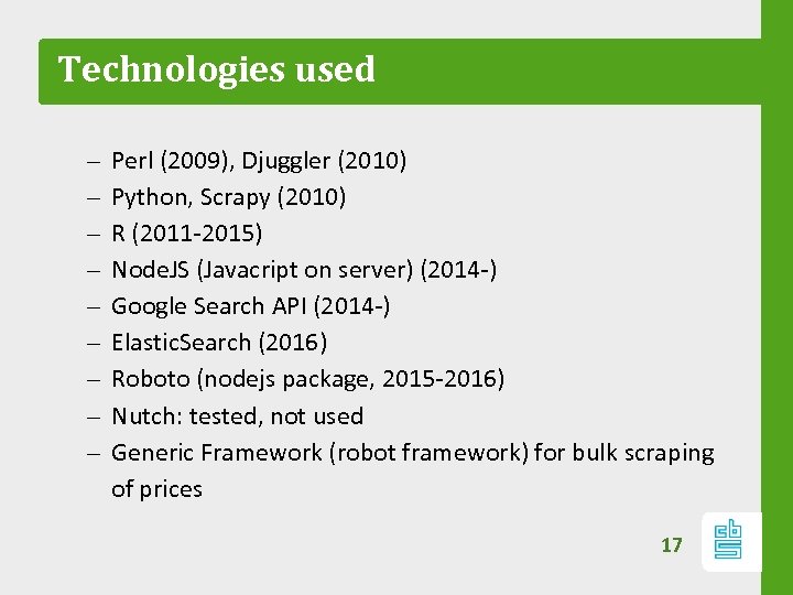 Technologies used – – – – – Perl (2009), Djuggler (2010) Python, Scrapy (2010)