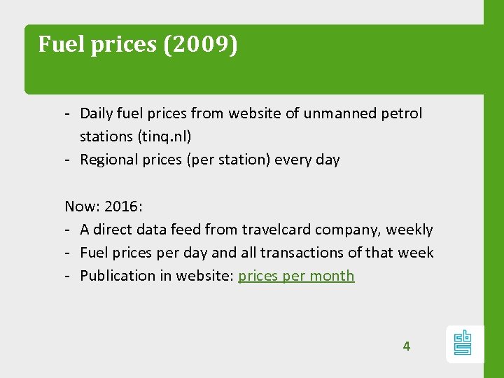 Fuel prices (2009) ‐ Daily fuel prices from website of unmanned petrol stations (tinq.