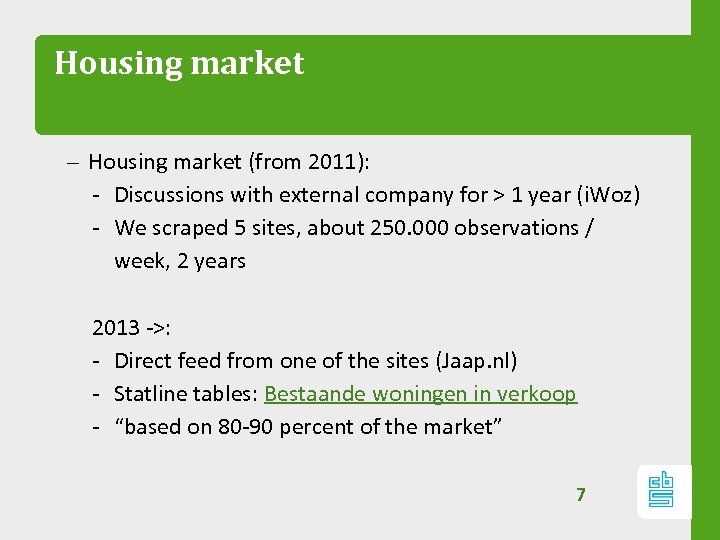 Housing market – Housing market (from 2011): ‐ Discussions with external company for >