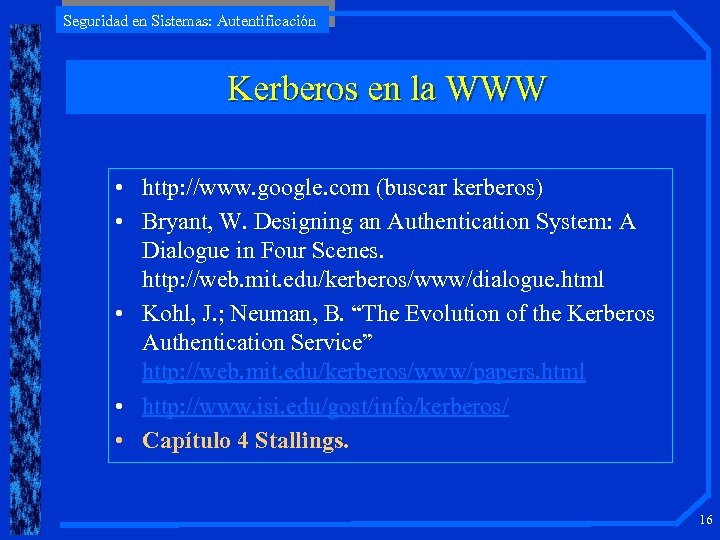 Seguridad en Sistemas: Autentificación Kerberos en la WWW • http: //www. google. com (buscar