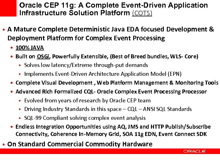 Oracle CEP 11 g: A Complete Event-Driven Application Infrastructure Solution Platform (COTS) • A