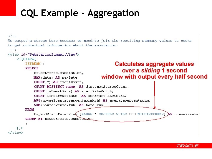 CQL Example - Aggregation Calculates aggregate values over a sliding 1 second window with