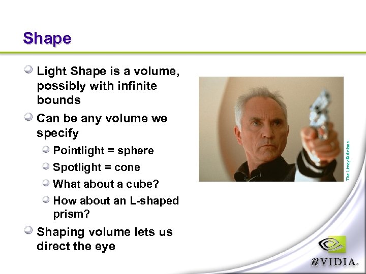 Shape Pointlight = sphere Spotlight = cone What about a cube? How about an