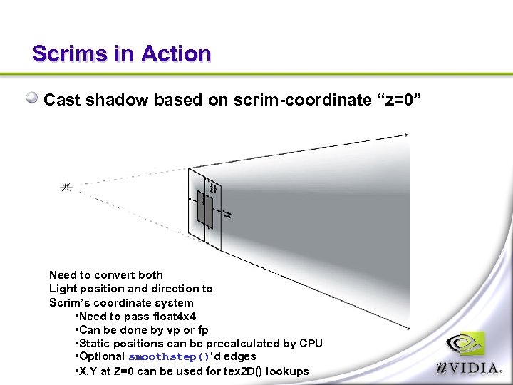 Scrims in Action Cast shadow based on scrim-coordinate “z=0” Need to convert both Light