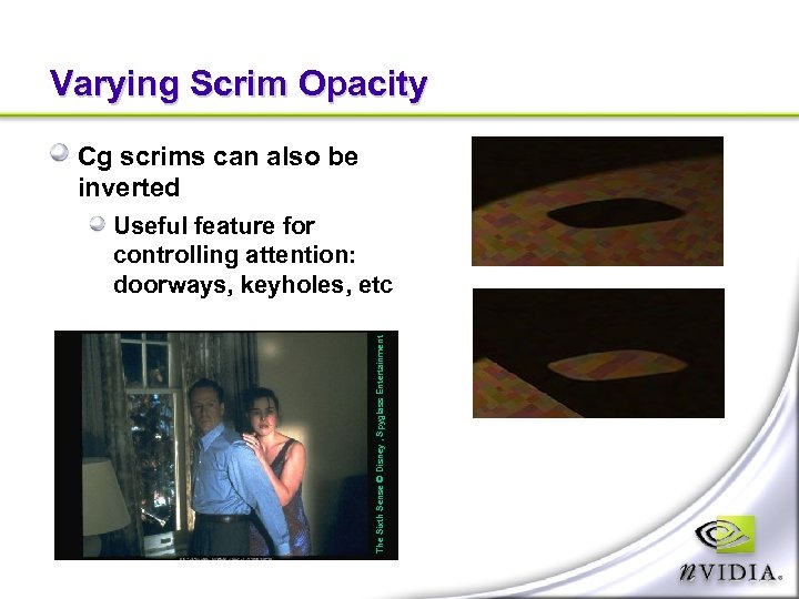 Varying Scrim Opacity Cg scrims can also be inverted The Sixth Sense © Disney
