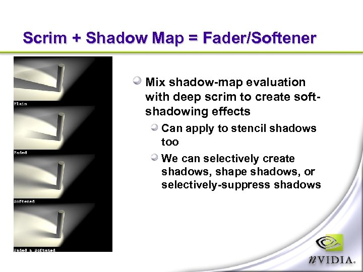 Scrim + Shadow Map = Fader/Softener Mix shadow-map evaluation with deep scrim to create