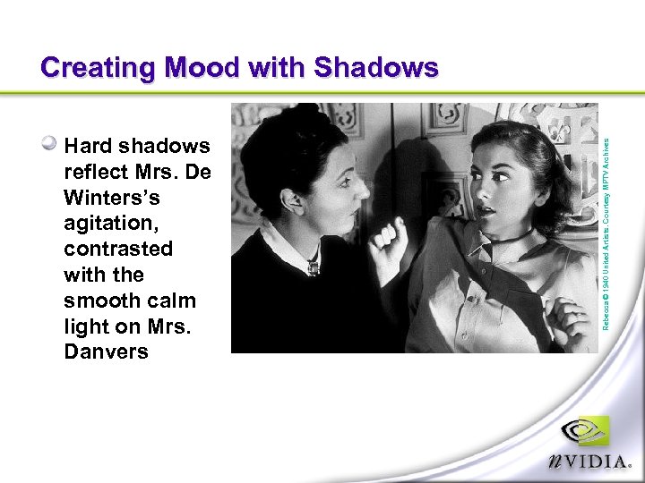 Hard shadows reflect Mrs. De Winters’s agitation, contrasted with the smooth calm light on