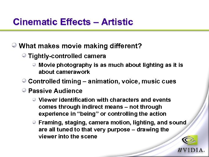 Cinematic Effects – Artistic What makes movie making different? Tightly-controlled camera Movie photography is