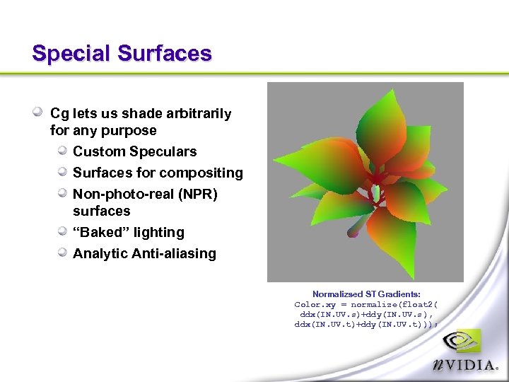 Special Surfaces Cg lets us shade arbitrarily for any purpose Custom Speculars Surfaces for