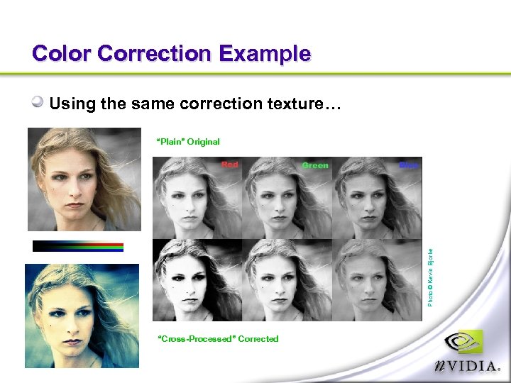 Color Correction Example Using the same correction texture… Photo © Kevin Bjorke “Plain” Original