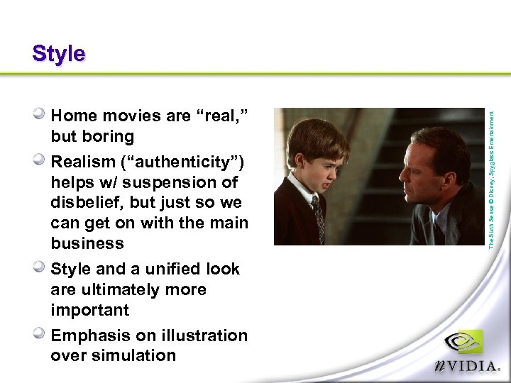 Home movies are “real, ” but boring Realism (“authenticity”) helps w/ suspension of disbelief,