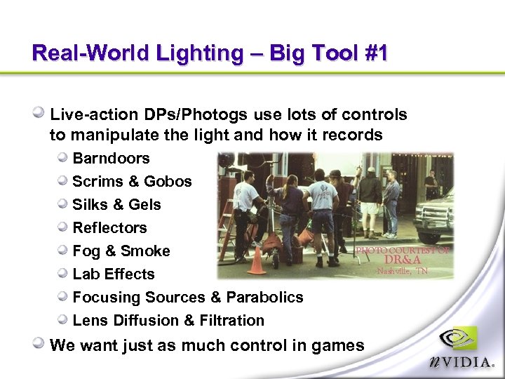 Real-World Lighting – Big Tool #1 Live-action DPs/Photogs use lots of controls to manipulate