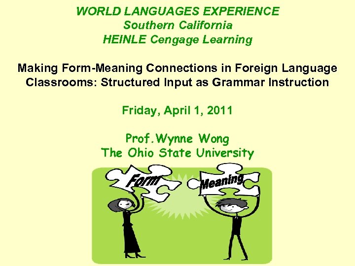 WORLD LANGUAGES EXPERIENCE Southern California HEINLE Cengage Learning Making Form-Meaning Connections in Foreign Language