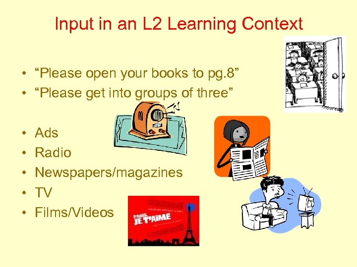 Input in an L 2 Learning Context • “Please open your books to pg.